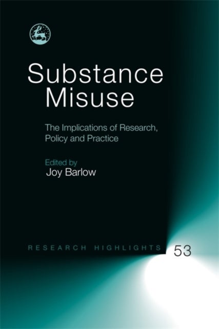 Substance Misuse - The Implications of Research, Policy and Practice