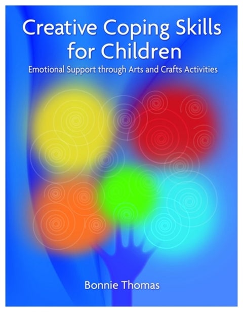 Creative Coping Skills for Children - Emotional Support through Arts and Crafts Activities