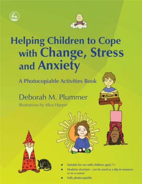 Helping Children to Cope with Change, Stress and Anxiety - A Photocopiable Activities Book