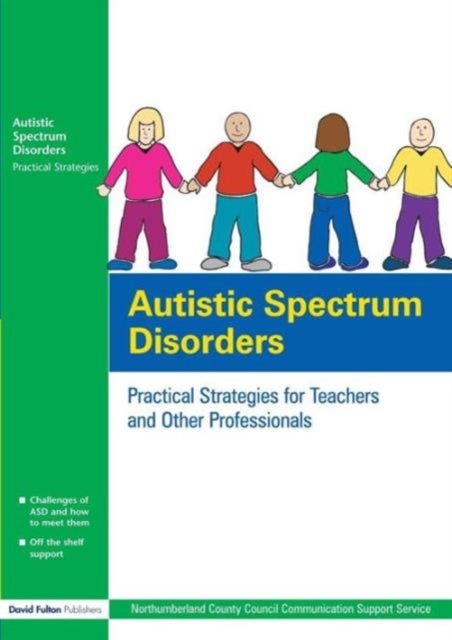 Autistic Spectrum Disorders - Practical Strategies for Teachers and Other Professionals