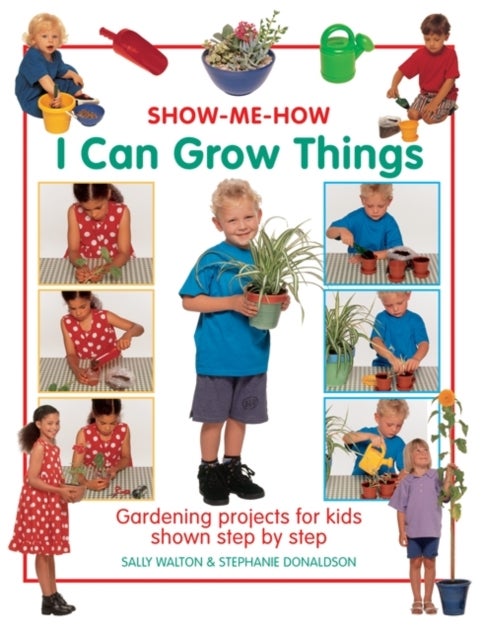 Bilde av Show Me How: I Can Grow Things Av Sally Walton, Stephanie Donaldson