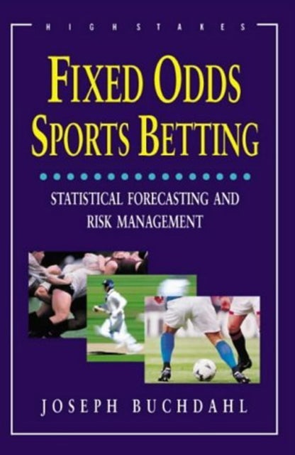 Fixed Odds Sports Betting - Statistical Forecasting and Risk Management