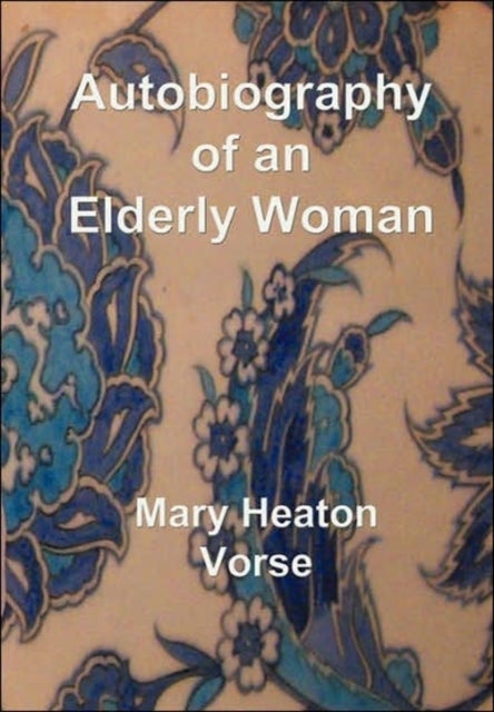 Autobiography of an Elderly Woman - In Large Print for Easy Reading