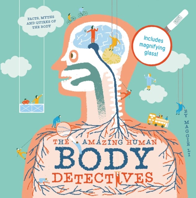 The Amazing Human Body Detectives - Amazing facts, myths and quirks of the human body