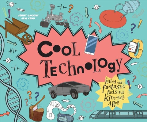 Cool Technology - Filled with Fantastic Facts for Kids of All Ages