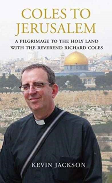 Bilde av Coles To Jerusalem Av Kevin Jackson, Reverend Richard Coles