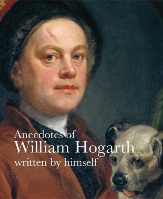 Bilde av Anecdotes Of William Hogarth Av William Hogarth, Martin Myrone