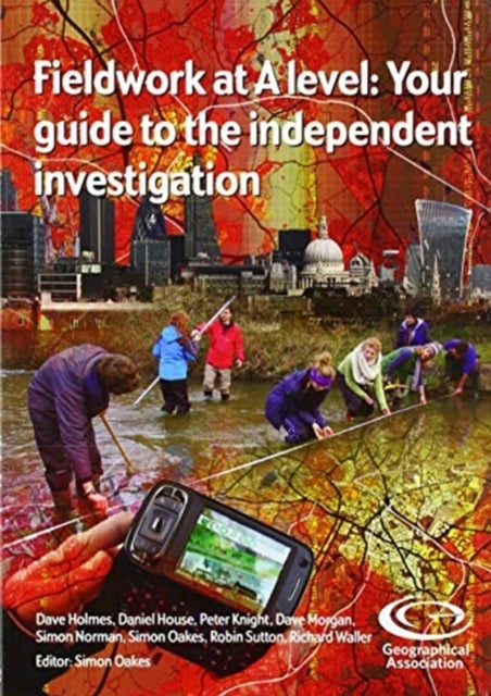 Fieldwork at A Level - Your guide to the independent investigation