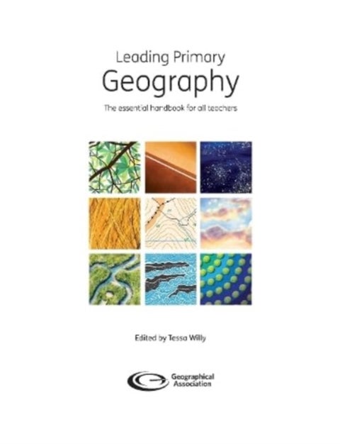 Leading Primary Geography - The essential handbook for all teachers