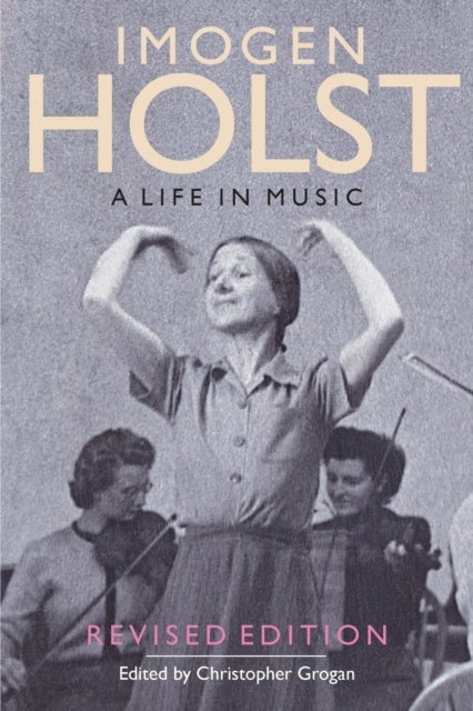 Imogen Holst: A Life in Music - Revised Edition