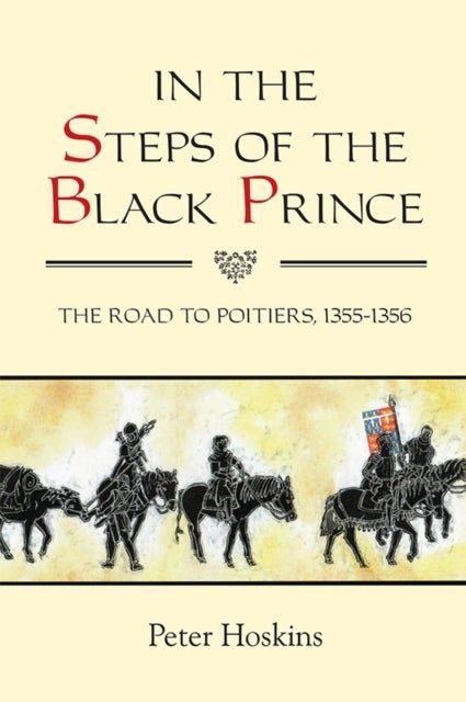 Bilde av In The Steps Of The Black Prince Av Peter Hoskins