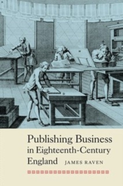 Bilde av Publishing Business In Eighteenth-century England Av Prof James Raven