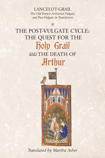 Bilde av Lancelot-grail: 9. The Post-vulgate Cycle. The Quest For The Holy Grail And The Death Of Arthur Av Norris J. Lacy, Martha Asher