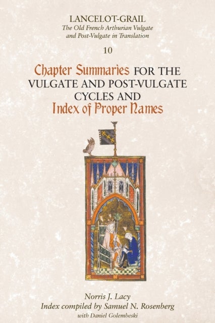 Bilde av Lancelot-grail 10: Chapter Summaries For The Vulgate And Post-vulgate Cycles And Index Of Proper Nam Av Norris Lacy, Samuel N. Rosenberg, Da Golembesk