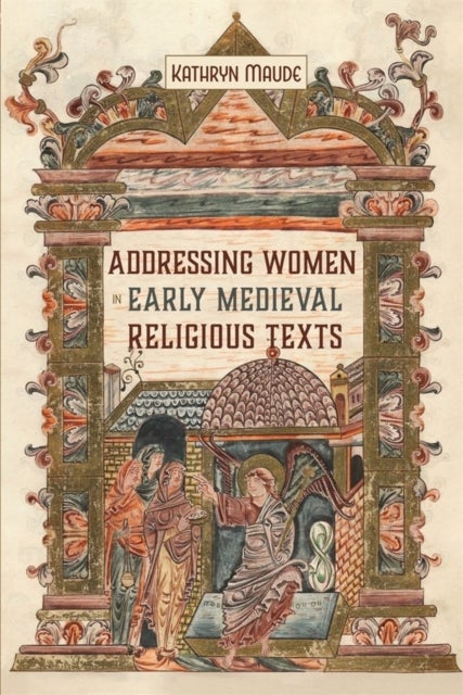 Bilde av Addressing Women In Early Medieval Religious Texts Av Kathryn (person) Maude