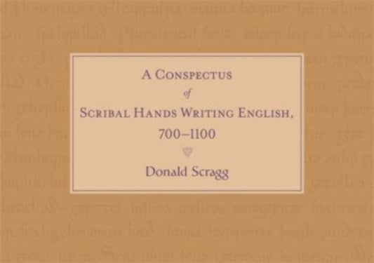 A Conspectus of Scribal Hands Writing English, 700-1100