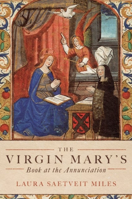 The Virgin Mary's Book at the Annunciation - Reading, Interpretation, and Devotion in Medieval England