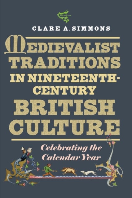Bilde av Medievalist Traditions In Nineteenth-century British Culture Av Clare A (contributor) Simmons