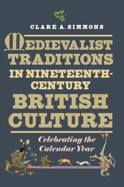 Medievalist Traditions in Nineteenth-Century British Culture - Celebrating the Calendar Year