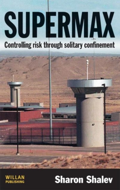 Supermax - Controlling Risk Through Solitary Confinement