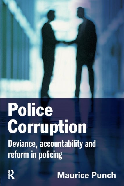 Police Corruption - Exploring Police Deviance and Crime