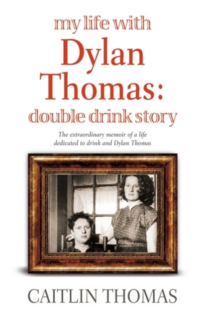 My Life With Dylan Thomas - Double Drink Story