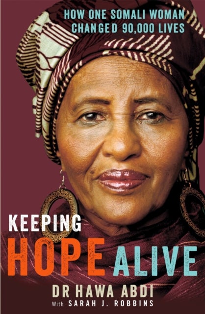 Keeping Hope Alive - How One Somali Woman Changed 90,000 Lives
