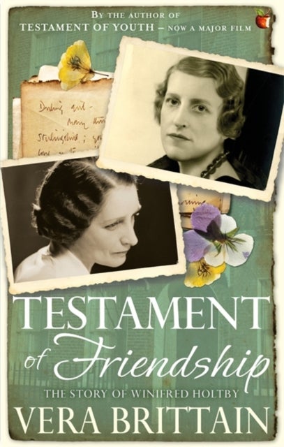 Testament of Friendship - The Story of Winifred Holtby
