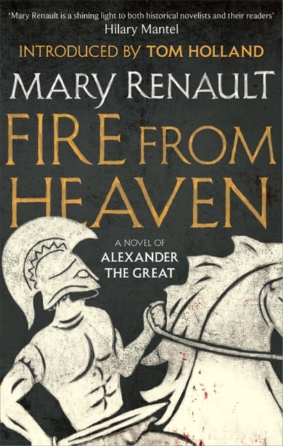 Fire from Heaven - A Novel of Alexander the Great: A Virago Modern Classic