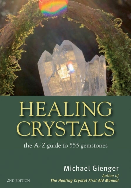 Healing Crystals - The A-Z Guide to 555 Gemstones