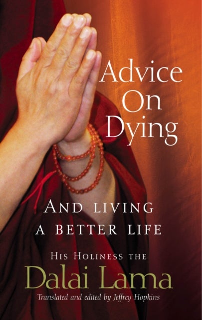 Advice On Dying - And living well by taming the mind