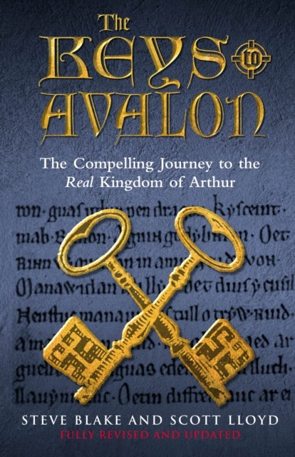 The Keys To Avalon - The Compelling Journey To The Real Kingdom Of Arthur