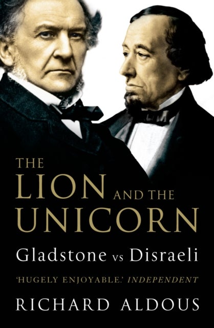 The Lion and the Unicorn - Gladstone vs Disraeli