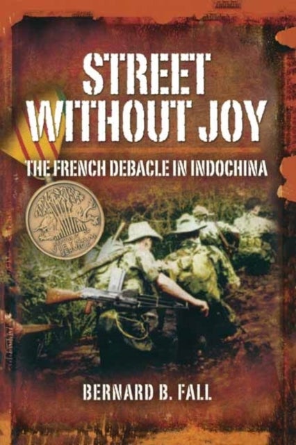 Bilde av Street Without Joy: The French Debacle In Indochina Av Bernard B. Fall