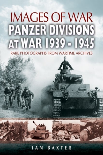 Bilde av Panzer-divisions At War 1939-1945 (images Of War Series) Av Ian Baxter