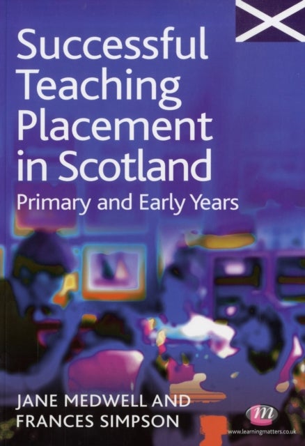 Bilde av Successful Teaching Placement In Scotland Primary And Early Years Av Jane A Medwell, Frances Simpson