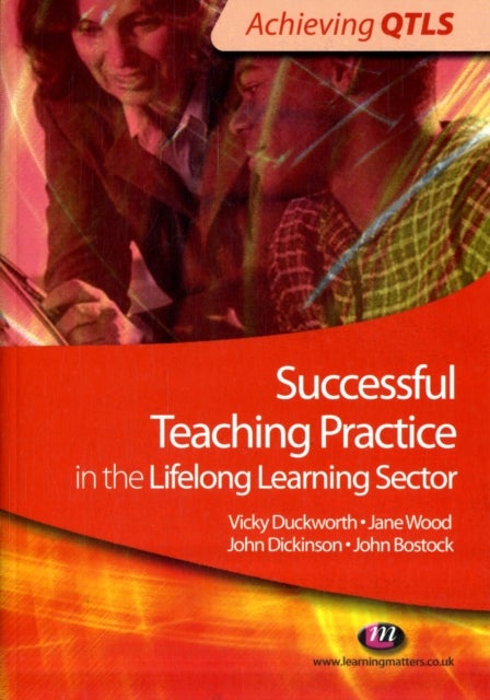 Bilde av Successful Teaching Practice In The Lifelong Learning Sector Av Vicky Duckworth, Jane Wood, John Bostock, John Dickinson