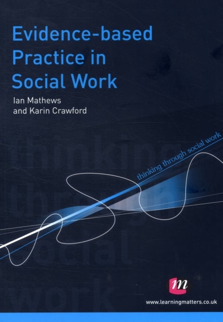 Bilde av Evidence-based Practice In Social Work Av Ian Mathews, Karin Crawford
