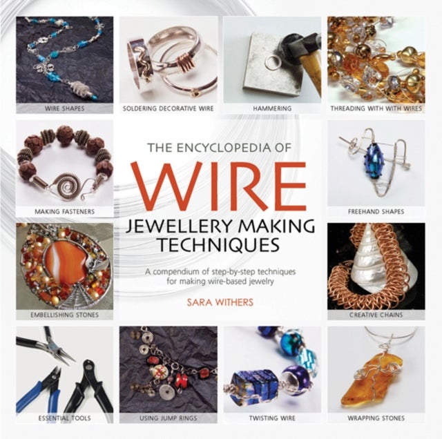 Bilde av The Encyclopedia Of Wire Jewellery Techniques Av Sara Withers, Xuella Arnold