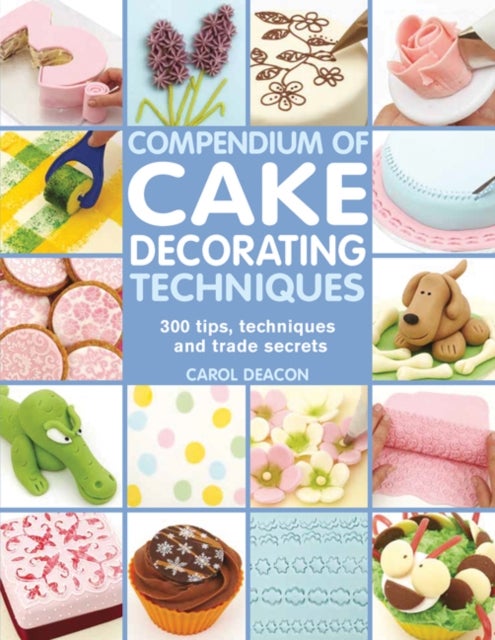 Bilde av Compendium Of Cake Decorating Techniques Av Carol Deacon