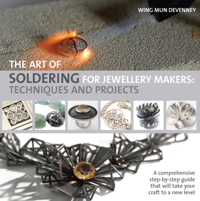 Bilde av The Art Of Soldering For Jewellery Makers Av Wing Mun Devenney