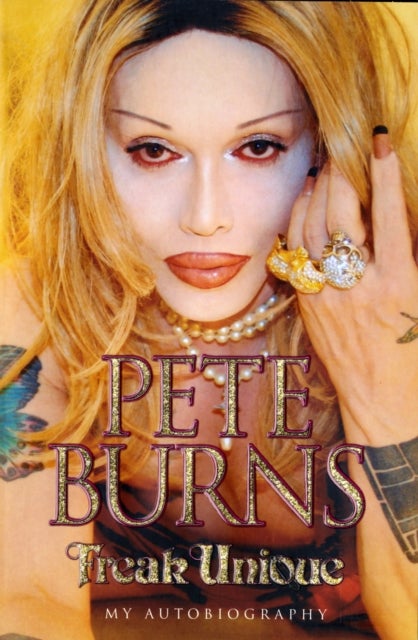 Freak Unique: My Autobiography - Pete Burns - My Story