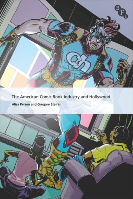 Bilde av The American Comic Book Industry And Hollywood Av Alisa (university Of Texas At Austin Usa) Perren, Gregory Steirer