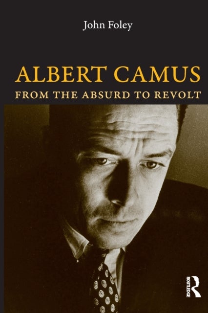 Albert Camus - From the Absurd to Revolt