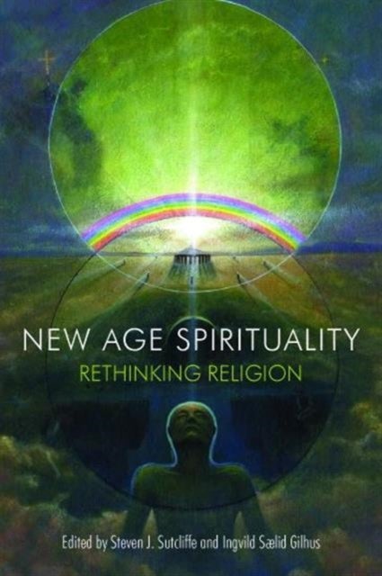 Bilde av New Age Spirituality Av Steven J. (university Of Edinburgh Uk) Sutcliffe, Ingvild (university Of Bergen Norway) Saelid Gilhus