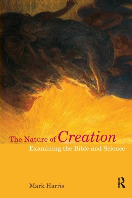 The Nature of Creation - Examining the Bible and Science