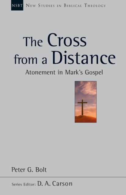 The Cross from a Distance - Atonement In Mark'S Gospel