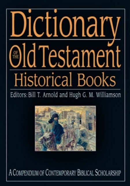 Bilde av Dictionary Of The Old Testament: Historical Books Av Bill T Arnold