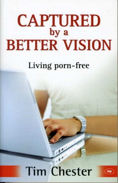 Captured by a Better Vision - Living Porn-Free