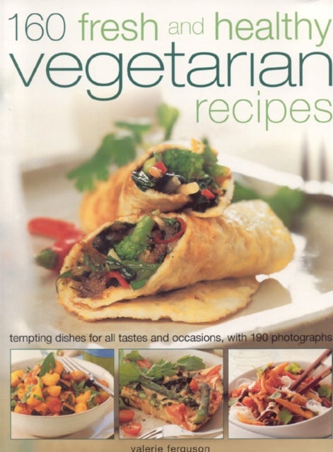 Bilde av 160 Fresh And Healthy Vegetarian Recipes Av Valerie Ferguson